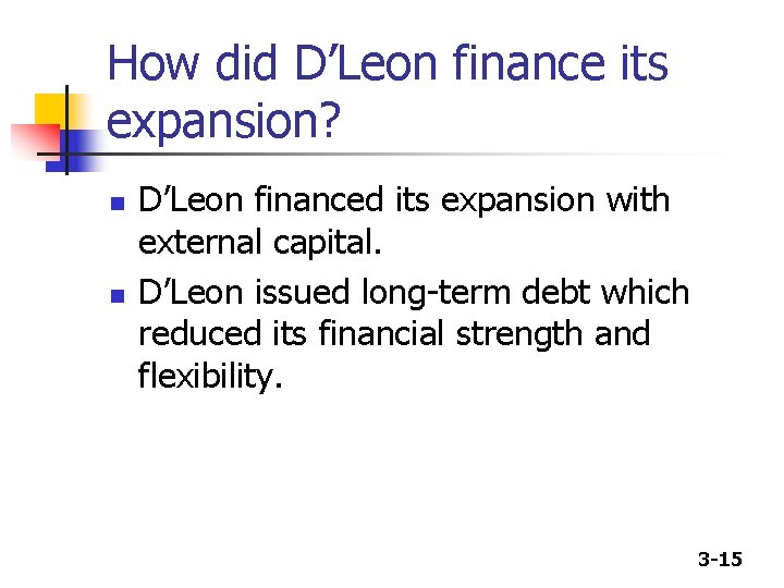How did D’Leon finance its expansion? n n D’Leon financed its expansion with external