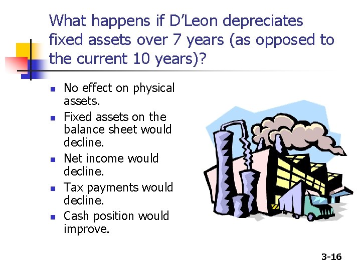 What happens if D’Leon depreciates fixed assets over 7 years (as opposed to the