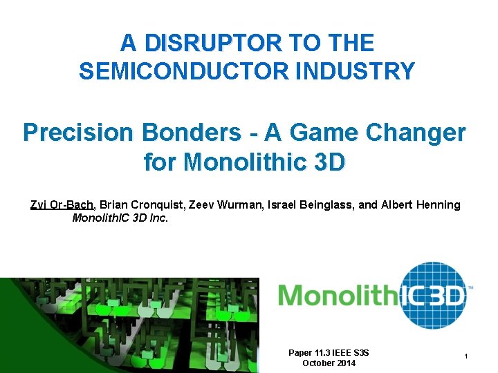 A DISRUPTOR TO THE SEMICONDUCTOR INDUSTRY Precision Bonders - A Game Changer for Monolithic