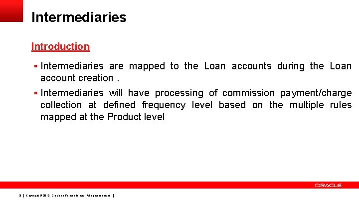 Intermediaries Introduction § Intermediaries are mapped to the Loan accounts during the Loan account