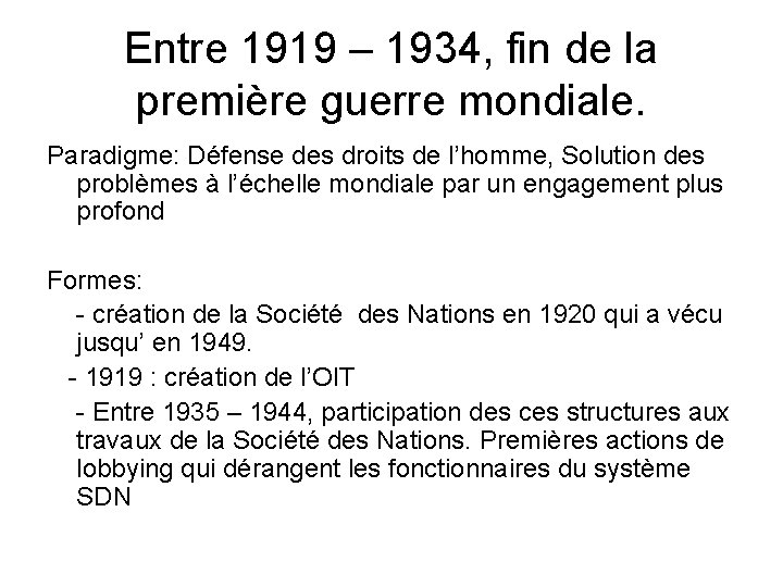 Entre 1919 – 1934, fin de la première guerre mondiale. Paradigme: Défense des droits