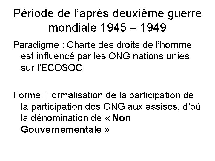 Période de l’après deuxième guerre mondiale 1945 – 1949 Paradigme : Charte des droits