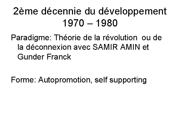 2ème décennie du développement 1970 – 1980 Paradigme: Théorie de la révolution ou de