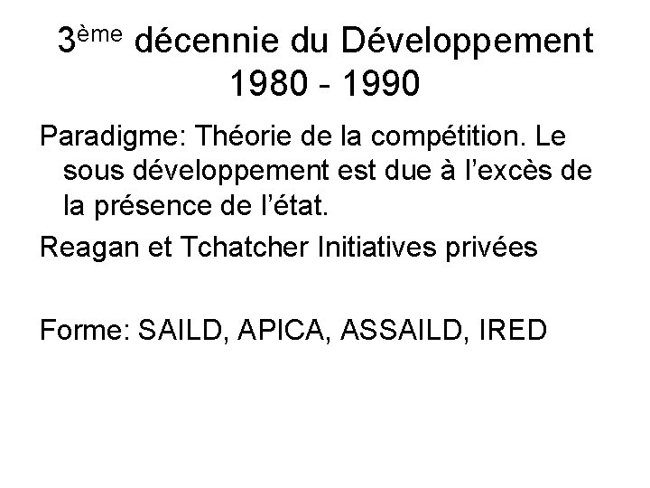 3ème décennie du Développement 1980 - 1990 Paradigme: Théorie de la compétition. Le sous