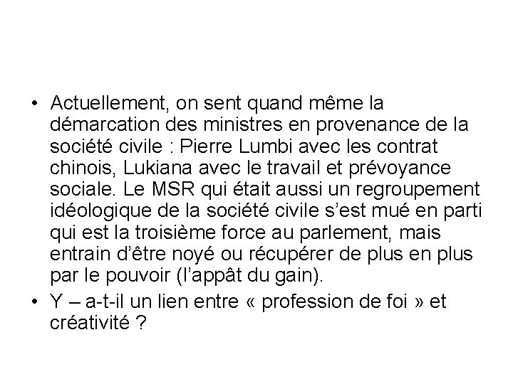  • Actuellement, on sent quand même la démarcation des ministres en provenance de