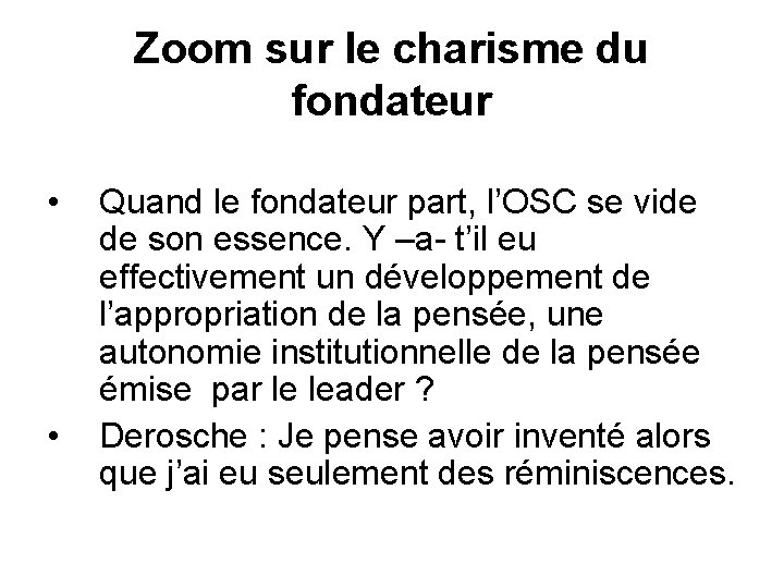 Zoom sur le charisme du fondateur • • Quand le fondateur part, l’OSC se