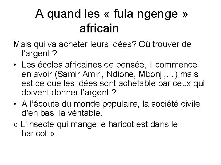 A quand les « fula ngenge » africain Mais qui va acheter leurs idées?