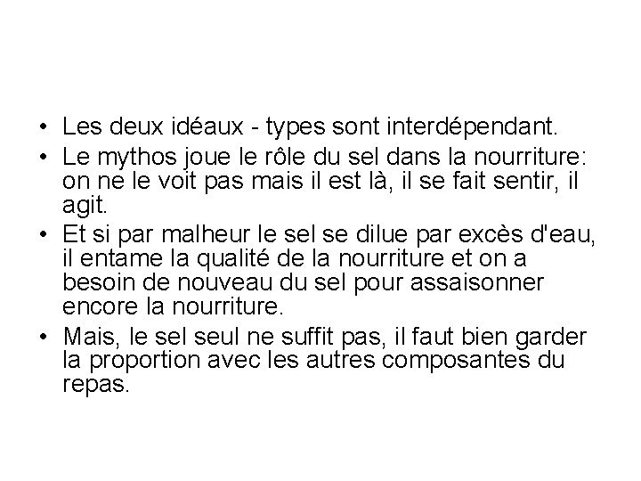  • Les deux idéaux - types sont interdépendant. • Le mythos joue le