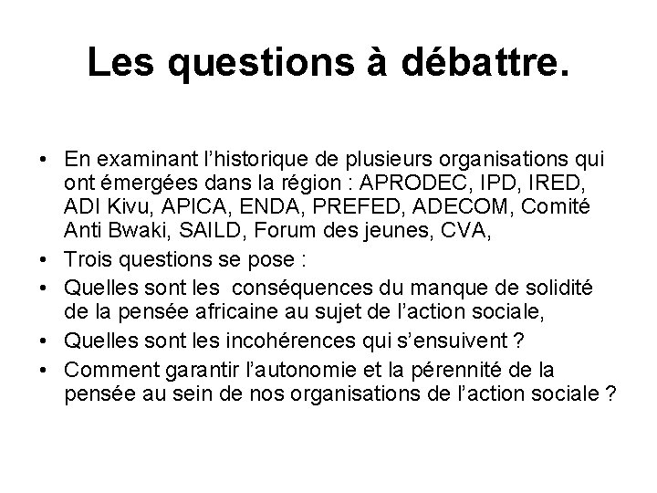 Les questions à débattre. • En examinant l’historique de plusieurs organisations qui ont émergées