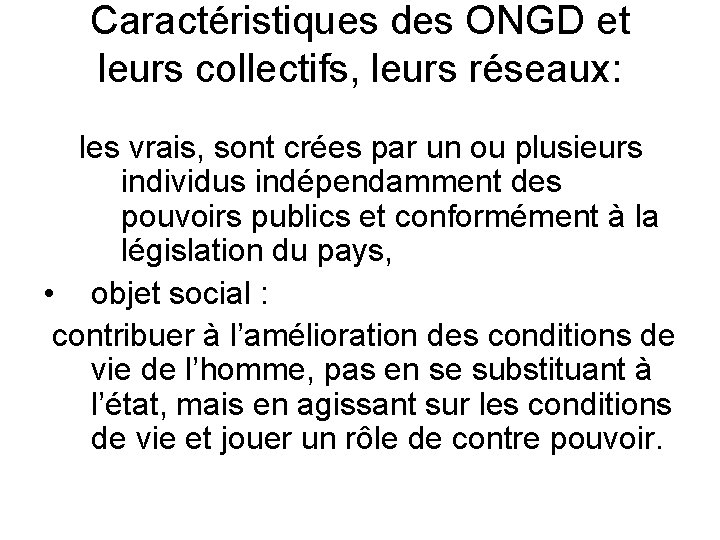 Caractéristiques des ONGD et leurs collectifs, leurs réseaux: les vrais, sont crées par un Caractéristiques des ONGD et leurs collectifs, leurs réseaux: les vrais, sont crées par un