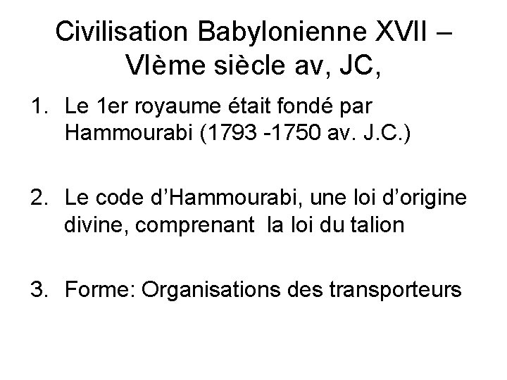 Civilisation Babylonienne XVII – VIème siècle av, JC, 1. Le 1 er royaume était