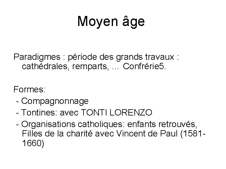 Moyen âge Paradigmes : période des grands travaux : cathédrales, remparts, … Confrérie 5. Moyen âge Paradigmes : période des grands travaux : cathédrales, remparts, … Confrérie 5.
