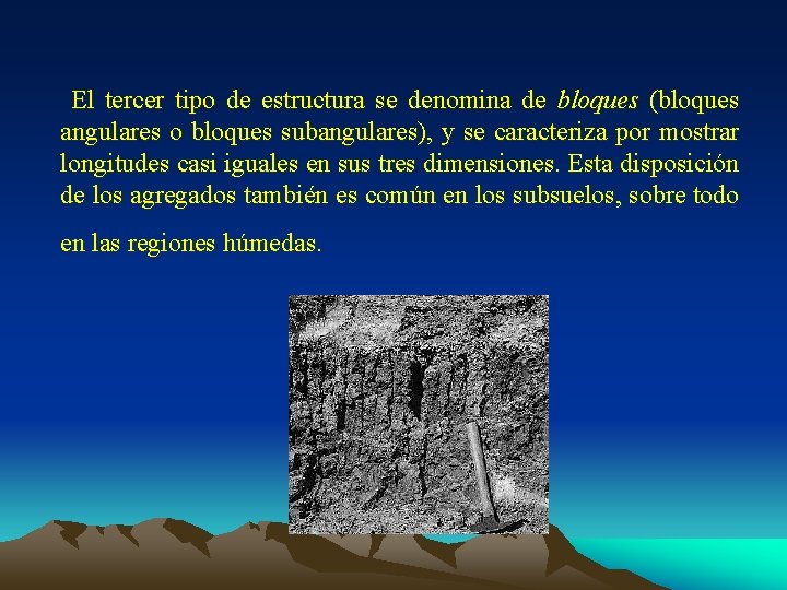 El tercer tipo de estructura se denomina de bloques (bloques angulares o bloques subangulares),