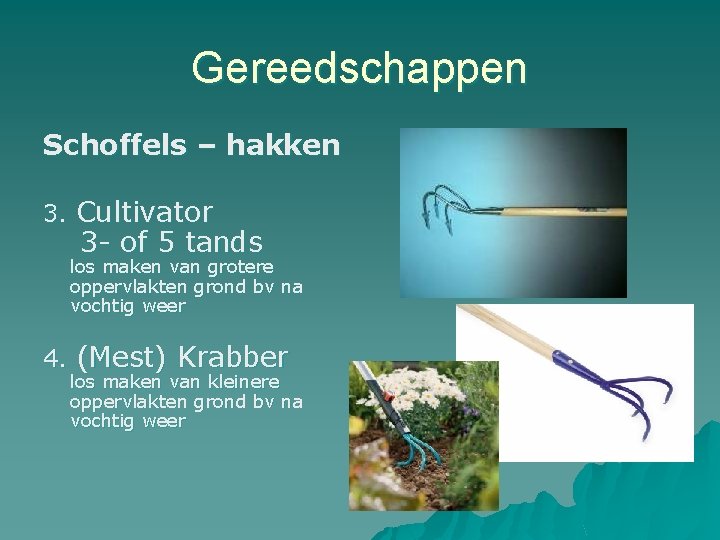 Gereedschappen Schoffels – hakken 3. Cultivator 3 - of 5 tands los maken van