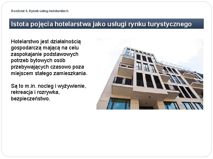 Rozdział 4. Rynek usług hotelarskich Istota pojęcia hotelarstwa jako usługi rynku turystycznego Hotelarstwo jest