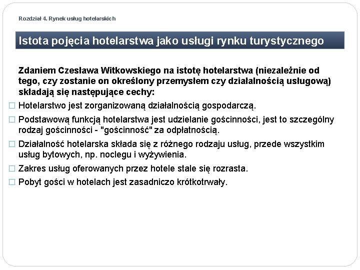 Rozdział 4. Rynek usług hotelarskich Istota pojęcia hotelarstwa jako usługi rynku turystycznego Zdaniem Czesława