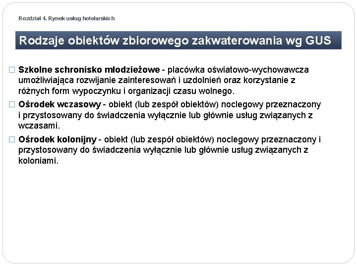 Rozdział 4. Rynek usług hotelarskich Rodzaje obiektów zbiorowego zakwaterowania wg GUS � Szkolne schronisko