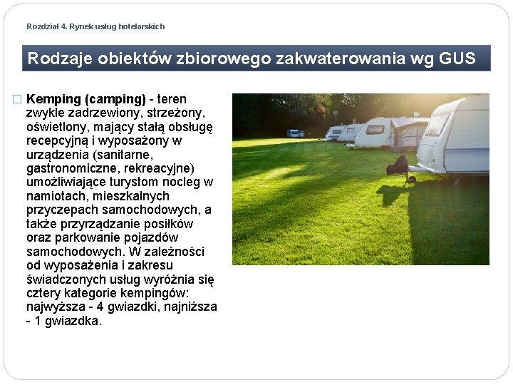 Rozdział 4. Rynek usług hotelarskich Rodzaje obiektów zbiorowego zakwaterowania wg GUS � Kemping (camping)