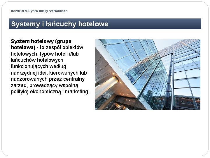 Rozdział 4. Rynek usług hotelarskich Systemy i łańcuchy hotelowe System hotelowy (grupa hotelowa) -