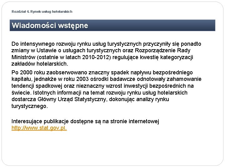 Rozdział 4. Rynek usług hotelarskich Wiadomości wstępne Do intensywnego rozwoju rynku usług turystycznych przyczyniły