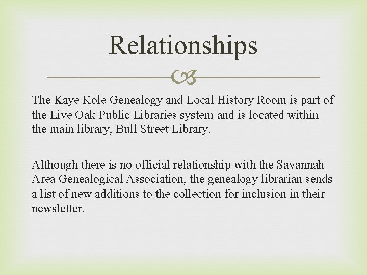 Relationships The Kaye Kole Genealogy and Local History Room is part of the Live