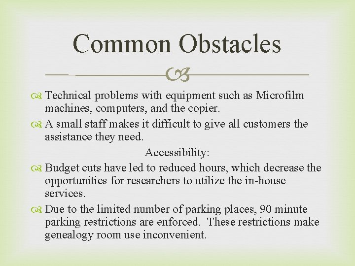 Common Obstacles Technical problems with equipment such as Microfilm machines, computers, and the copier.