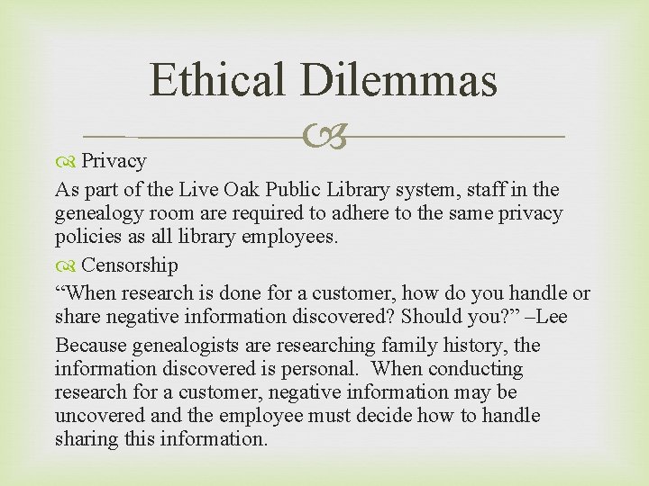 Ethical Dilemmas Privacy As part of the Live Oak Public Library system, staff in