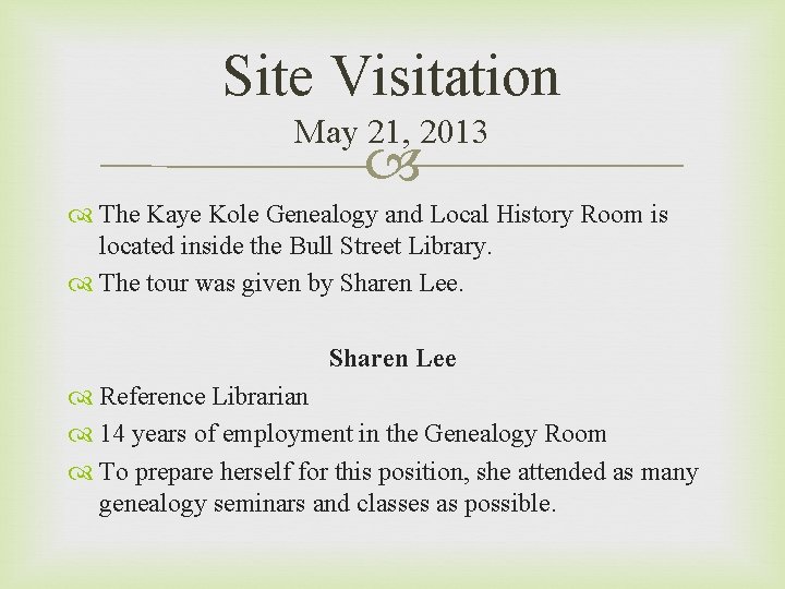 Site Visitation May 21, 2013 The Kaye Kole Genealogy and Local History Room is