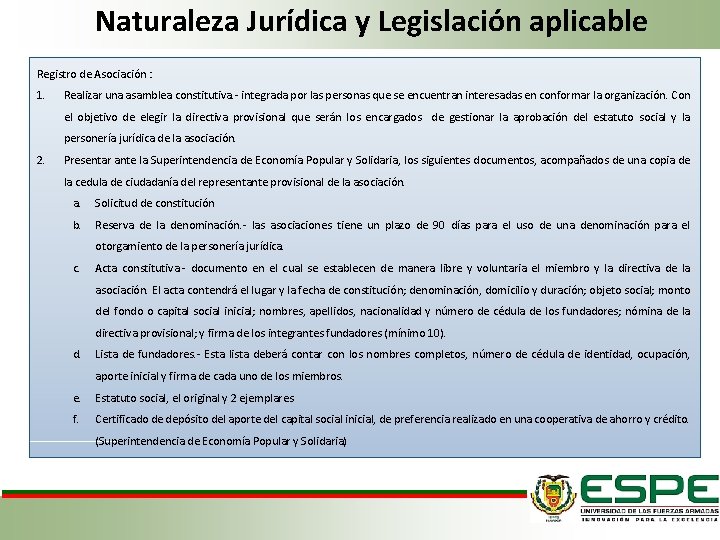 Naturaleza Jurídica y Legislación aplicable Registro de Asociación : 1. Realizar una asamblea constitutiva.