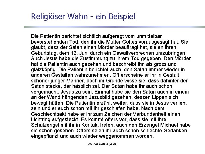 Religiöser Wahn - ein Beispiel Die Patientin berichtet sichtlich aufgeregt vom unmittelbar bevorstehenden Tod, Religiöser Wahn - ein Beispiel Die Patientin berichtet sichtlich aufgeregt vom unmittelbar bevorstehenden Tod,
