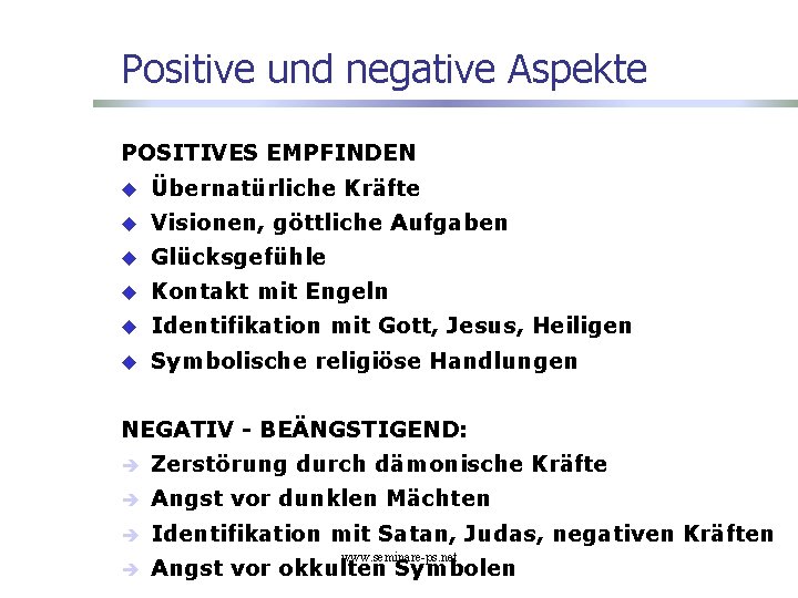 Positive und negative Aspekte POSITIVES EMPFINDEN u Übernatürliche Kräfte u Visionen, göttliche Aufgaben u Positive und negative Aspekte POSITIVES EMPFINDEN u Übernatürliche Kräfte u Visionen, göttliche Aufgaben u