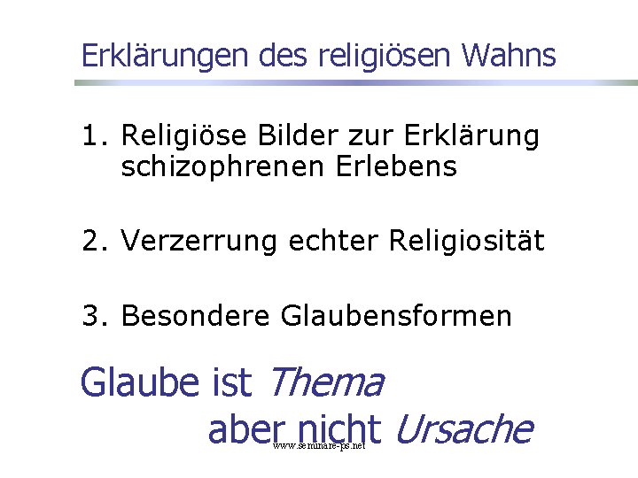 Erklärungen des religiösen Wahns 1. Religiöse Bilder zur Erklärung schizophrenen Erlebens 2. Verzerrung echter