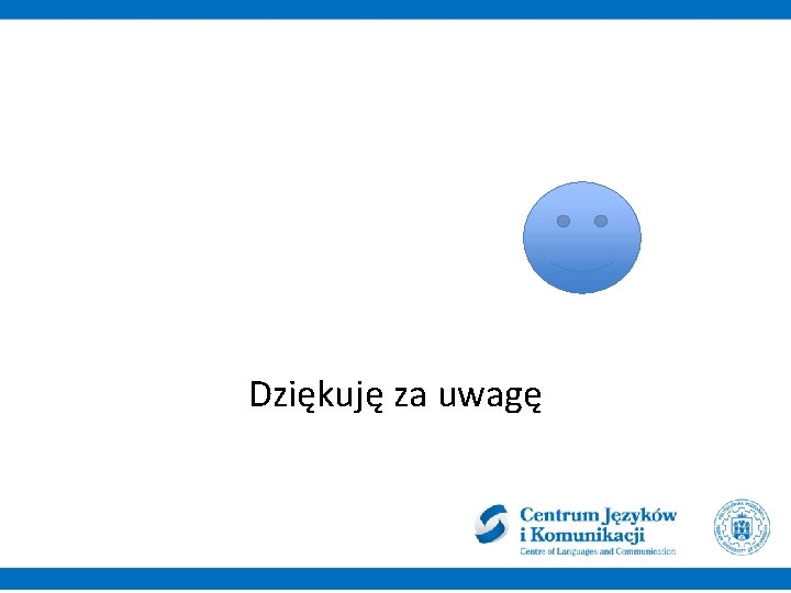 Dziękuję za uwagę 