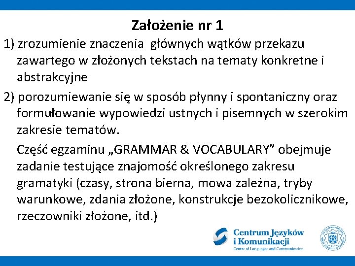 Założenie nr 1 1) zrozumienie znaczenia głównych wątków przekazu zawartego w złożonych tekstach na