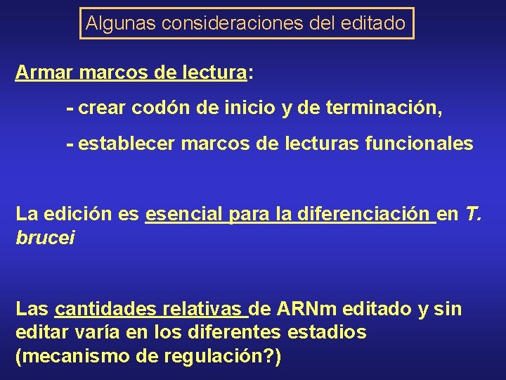 Algunas consideraciones del editado Armar marcos de lectura: - crear codón de inicio y