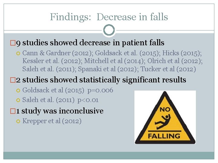 Findings: Decrease in falls � 9 studies showed decrease in patient falls Cann &