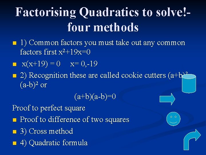 Factorising Quadratics to solve!four methods 1) Common factors you must take out any common