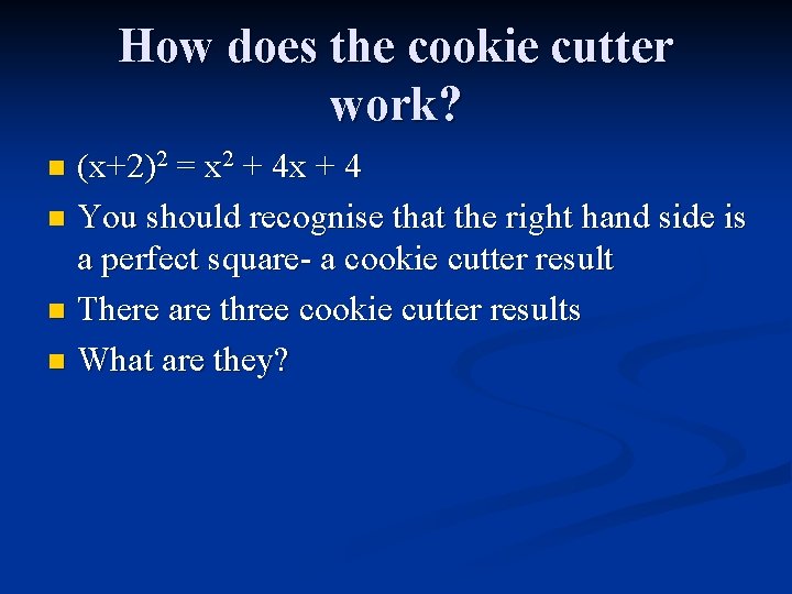 How does the cookie cutter work? (x+2)2 = x 2 + 4 x +