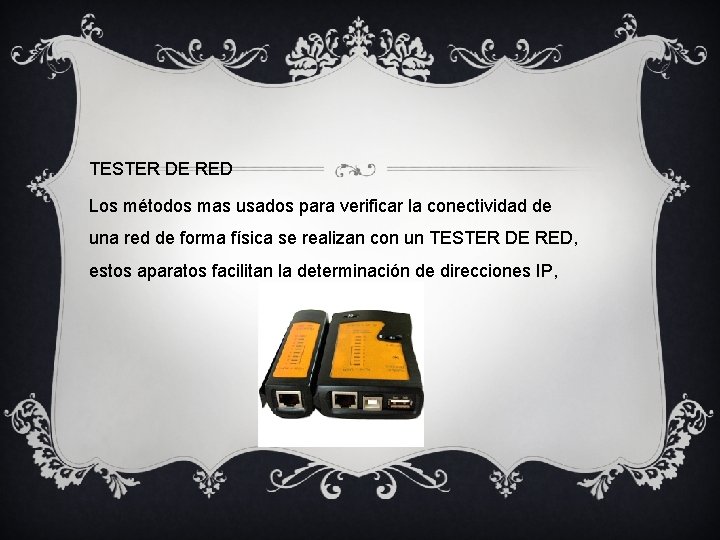 TESTER DE RED Los métodos mas usados para verificar la conectividad de una red