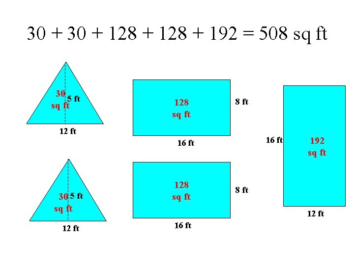 30 + 128 + 192 = 508 sq ft 30 5 ft sq ft