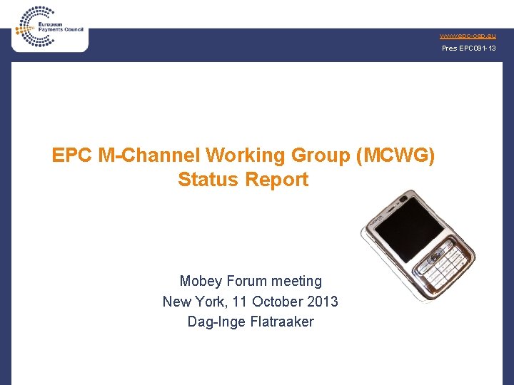 www. epc-cep. eu Pres EPC 091 -13 EPC M-Channel Working Group (MCWG) Status Report