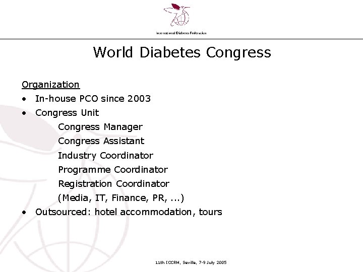 World Diabetes Congress Organization • In-house PCO since 2003 • Congress Unit Congress Manager