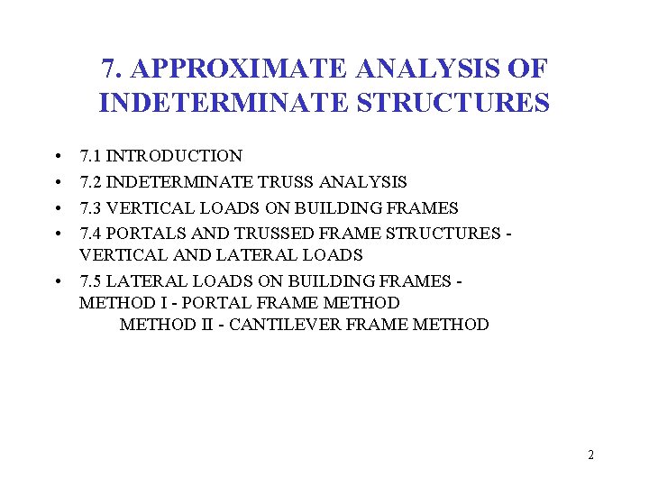 7. APPROXIMATE ANALYSIS OF INDETERMINATE STRUCTURES • • 7. 1 INTRODUCTION 7. 2 INDETERMINATE