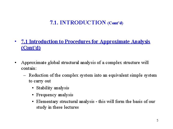 7. 1. INTRODUCTION (Cont’d) • 7. 1 Introduction to Procedures for Approximate Analysis (Cont’d)