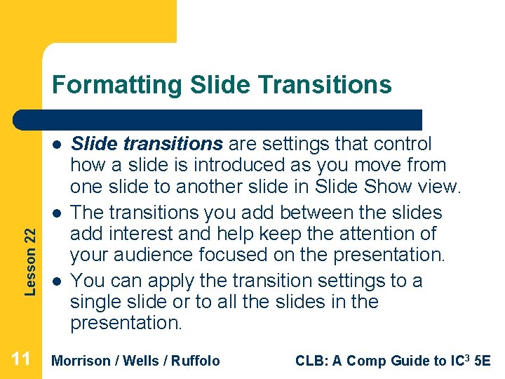 Formatting Slide Transitions l Lesson 22 l 11 l Slide transitions are settings that