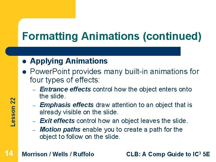 Formatting Animations (continued) l l Applying Animations Power. Point provides many built-in animations for