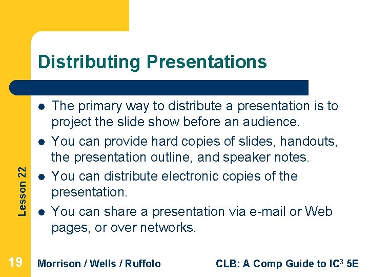 Distributing Presentations l Lesson 22 l 19 l l The primary way to distribute