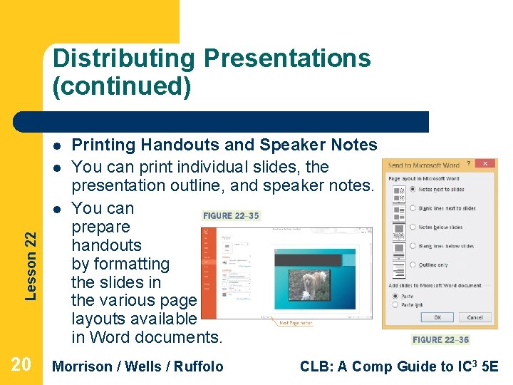 Distributing Presentations (continued) l l Lesson 22 l 20 Printing Handouts and Speaker Notes