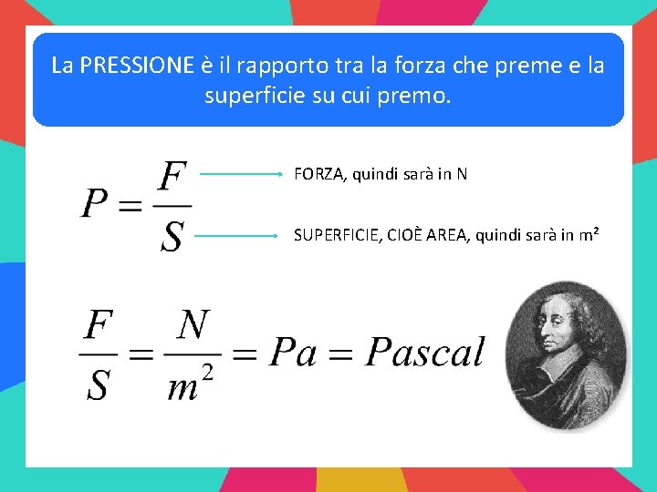 La PRESSIONE è il rapporto tra la forza che preme e la superficie su