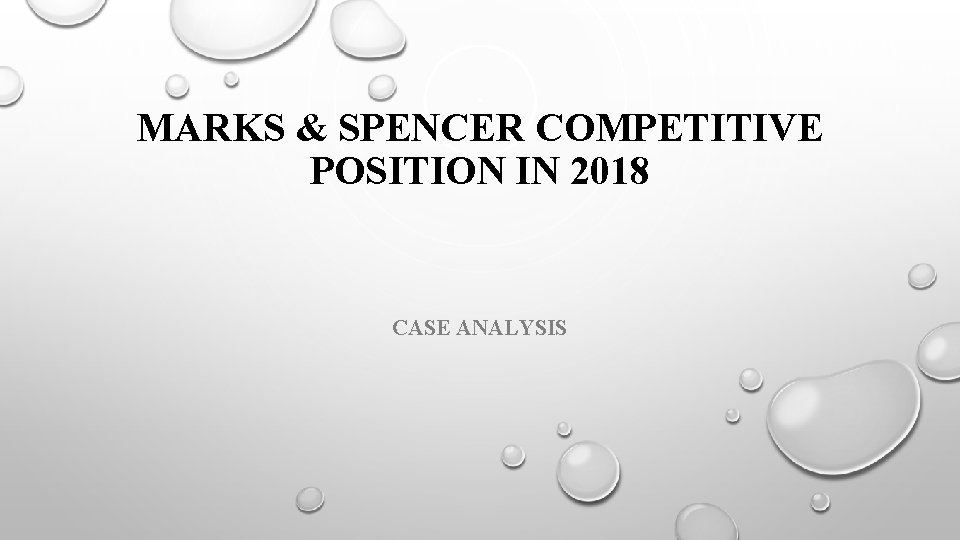 MARKS & SPENCER COMPETITIVE POSITION IN 2018 CASE ANALYSIS MARKS & SPENCER COMPETITIVE POSITION IN 2018 CASE ANALYSIS